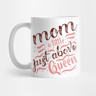 Mom A Tittle Just Above The Queen Mug